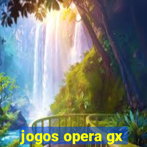 jogos opera gx